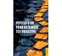 Pépites d'or pour atteindre tes objectifs - Jeanty Calaff - Jets D'encre - broché - Essai