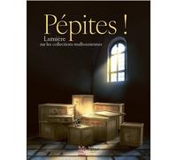 Pépites ! Lumière sur les collections mulhousiennes - Collectif - Faton Eds - broché - Beau livre