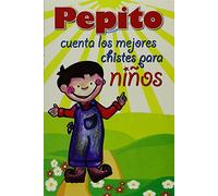 Pepito: Cuenta Los Mejores Chistes Para Niños / Count the Best Jokes for Children
