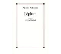 Péplum - Amélie Nothomb - Albin Michel - broché - Roman