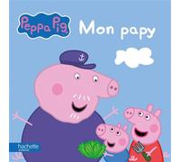 Peppa / Mon papy - Collectif - Hachette Jeunesse - cartonné - Album éveil dès la naissance
