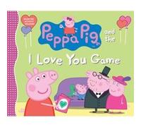 Peppa Pig and the I Love You Game by Candlewick Press Candlewick Press (Auteur)