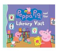 Peppa Pig and the Library Visit by Candlewick Press Candlewick Press (Auteur)