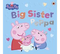 Peppa Pig: Big Sister Peppa: A heartwarming picture book