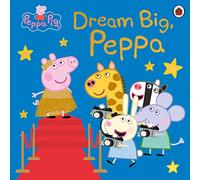 Peppa Pig Dream Big Peppa by Peppa Pig Peppa Pig (Auteur)