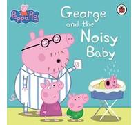 Peppa Pig – George and the Noisy Baby – Penguin Books
