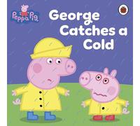 Peppa Pig: George Catches a Cold Unknown (Auteur)