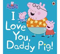 Peppa Pig: I Love You, Daddy Pig