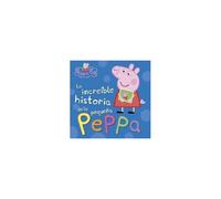 Peppa Pig. La Increíble Historia De La Pequeña Peppa : Mi Increíble Historia