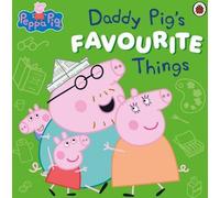 Peppa Pig : Les choses préférées de papa cochon