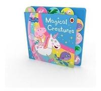 Peppa Pig Magical Creatures Tabbed Board Book by Peppa Pig Peppa Pig (Auteur)