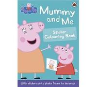Peppa Pig Mummy and Me Sticker Colouring Book by Peppa Pig Inconnu (Auteur)