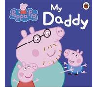 Peppa Pig My Daddy by Peppa Pig Collectif (Auteur)
