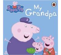 Peppa Pig My Grandpa by Peppa Pig Bill Boo (Auteur)