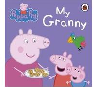 Peppa Pig My Granny by Peppa Pig Bill Boo (Auteur)
