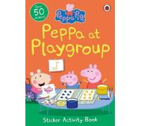 Peppa Pig: Peppa at Playgroup Sticker Activity Book (Poche) Peppa Pig