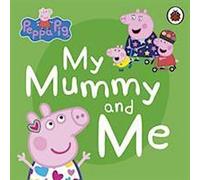 Peppa Pig : Peppa Pig : Ma maman et moi