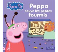 Peppa Pig - Peppa sauve les petites fourmis - Hasbro - Hachette Jeunesse - cartonné - Album jeunesse