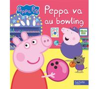 Peppa Pig - Peppa va au bowling Album RC - Aurélie Desfour - Hachette Jeunesse - cartonné - Album jeunesse