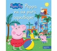 Peppa Pig - Peppa Va Au Parc Aquatique