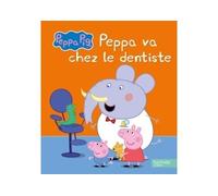 Peppa Pig / Peppa va chez le dentiste - Collectif - Hachette Jeunesse - cartonné - Album jeunesse dès 3 ans