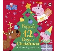 Peppa Pig: Peppa's 12 Days of Christmas: A Lift-the-Flap Picture Book