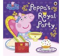 Peppa Pig Peppas Royal Party by Peppa Pig Peppa Pig (Auteur)