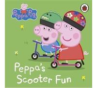 Peppa Pig Peppas Scooter Fun by Peppa Pig Peppa Pig (Auteur)