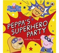 Peppa Pig Peppas Superhero Party by Peppa Pig Peppa Pig (Auteur)
