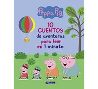 Peppa Pig. Recopilatorio de cuentos - 10 cuentos de aventuras para leer en 1 minuto