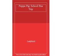 Peppa Pig: School Bus Trip - [Livre en VO] Ladybird (Auteur)