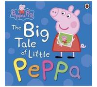 Peppa Pig The Big Tale of Little Peppa by Peppa Pig Ladybird (Auteur)