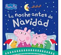 Peppa Pig. Un cuento - La noche antes de Navidad: Un cuento de Navidad para todos los niños y niñas