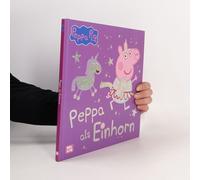 Peppa Wutz Bilderbuch: Peppa Als Einhorn