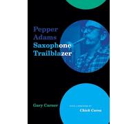 Pepper Adams: Saxophone Trailblazer