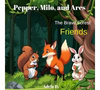 Pepper, Milo, and Ares: The Brave Forest Friends