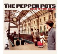 Pepper Pots – Train to Your Lover