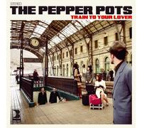 Pepper Pots - Train to Your Lover [Import Allemand]
