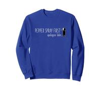 Pepper Spray First, Apologize Later. - T-Shirt Coupe Classique Sweatshirt