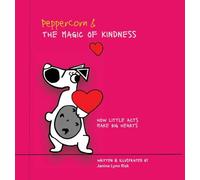 Peppercorn and the Magic of Kindness: How Little Acts Make Big Hearts