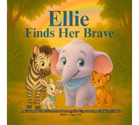 Peppermint Pines Zoo: Little Lessons in Big Feelings - Book 1: Ellie Finds her Brave: A Calming Bedtime Story About Bravery, New Experiences, and Making Friends (Ages 3-6)