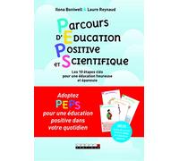 Peps ! Parcours d'éducation positive et scientifique: 10 étapes clés pour une éducation heureuse et épanouie