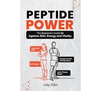 Peptide Power: The Beginner’s Guide To Ageless Skin, Energy and Vitality