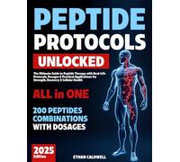 Peptide Protocols Unlocked: The Ultimate Guide to Peptide Therapy with Real-Life Protocols, Dosages & Practical Applications for Strength, Recovery & Cellular Health