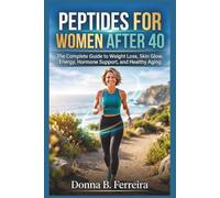 Peptides For Women After 40: The Complete Guide to Weight Loss, Skin Glow, Energy, Hormone Support, and Healthy Aging