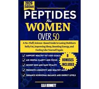 Peptides For Women Over 50: A No-Fluff, Science-Based Guide to Losing Stubborn Belly Fat, Improving Sleep, Boosting Energy, and Feeling Like Yourself Again