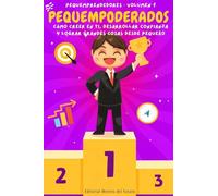 PequEmprendedores - Volumen 1 - PequEmpoderados: Cómo creer en ti, desarrollar confianza y lograr grandes cosas desde pequeño