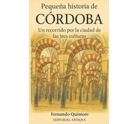 Pequeña historia de Córdoba: Un recorrido por la ciudad de las tres culturas