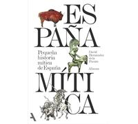 Pequeña historia mítica de España (segunda edición): Mitos, figuras y arquetipos