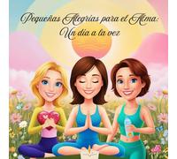 Pequeñas Alegrías para el Alma: Un día a la vez: Guía ilustrada diseñada para mujeres, contiene reflexiones diarias, actividades prácticas como crucigramas y paisajes para colorear.